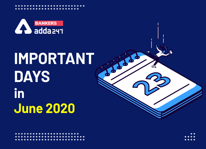 List of Important Days in June 2020 : जून 2020 में राष्ट्रीय और अंतर्राष्ट्रीय महत्वपूर्ण दिनों की सूची | Latest Hindi Banking jobs_2.1