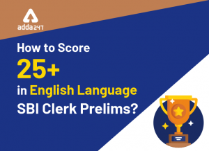 How to Score 25+ Marks in English Language for SBI Clerk 2025 Prelims Exam?