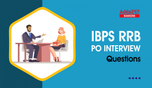 IBPS RRB PO Interview Questions 2024(Expected & Previous Year Questions)