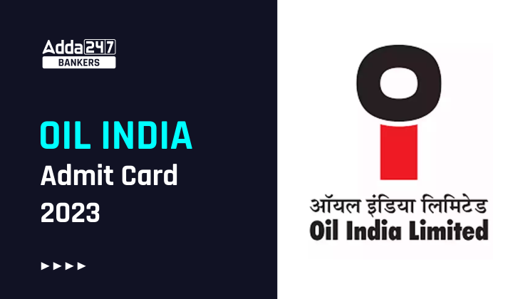 Oil India Admit Card 2023