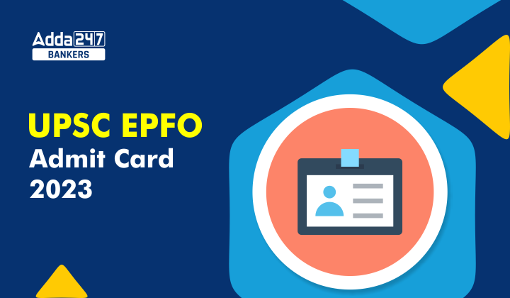 UPSC EPFO Admit Card 2023