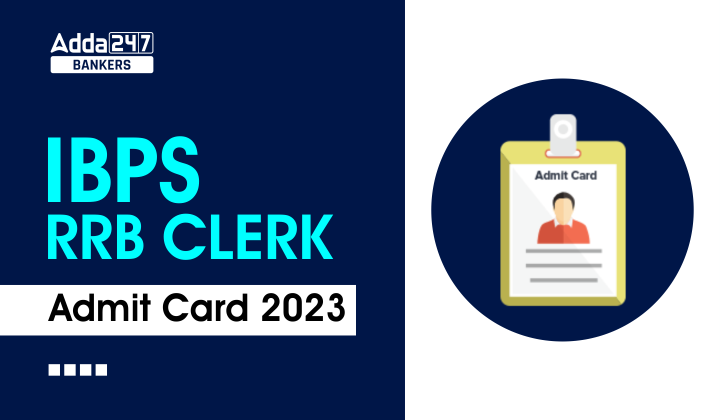 IBPS RRB Clerk Mains Admit Card 2023