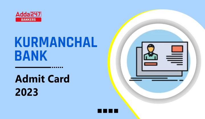 Kurmanchal Bank Admit Card 2023