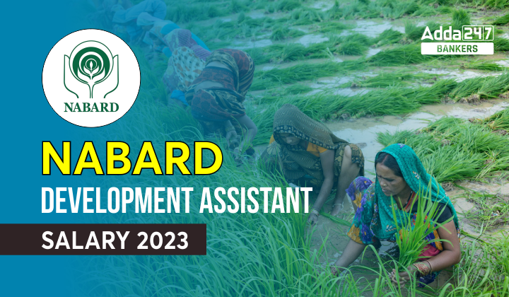 NABARD Development Assistant Salary 2023