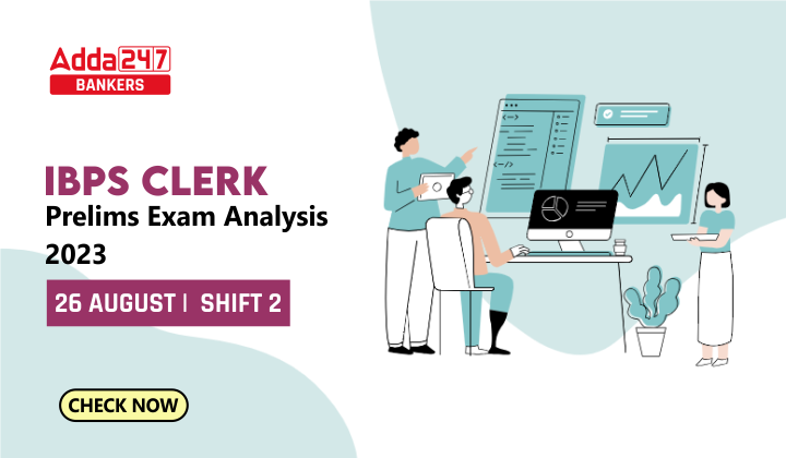 IBPS Clerk Exam Analysis 2023, Shift 2 26 August