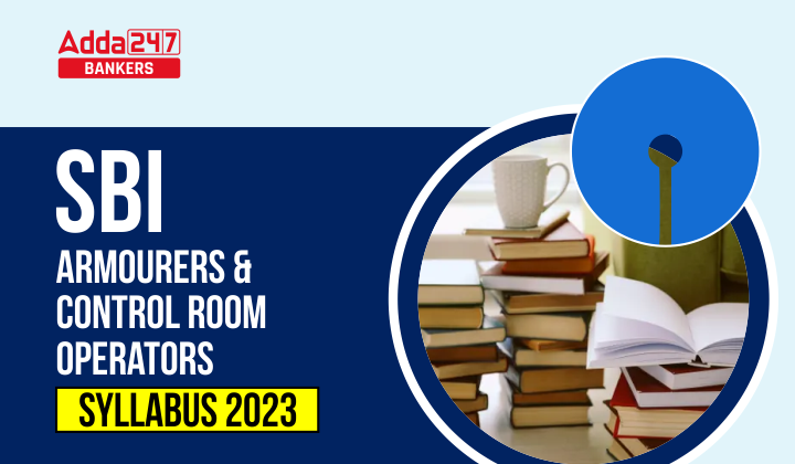 SBI Armourers and Control Room Operators Syllabus 2023