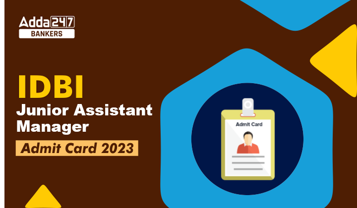 IDBI Junior Assistant Manager Admit Card 2023