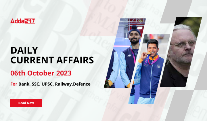 Daily Current Affairs 6 October 2023, Important News Headlines (Daily GK Update)