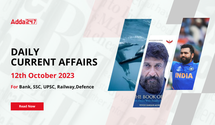 Daily Current Affairs 12 October 2023, Important News Headlines (Daily GK Update)