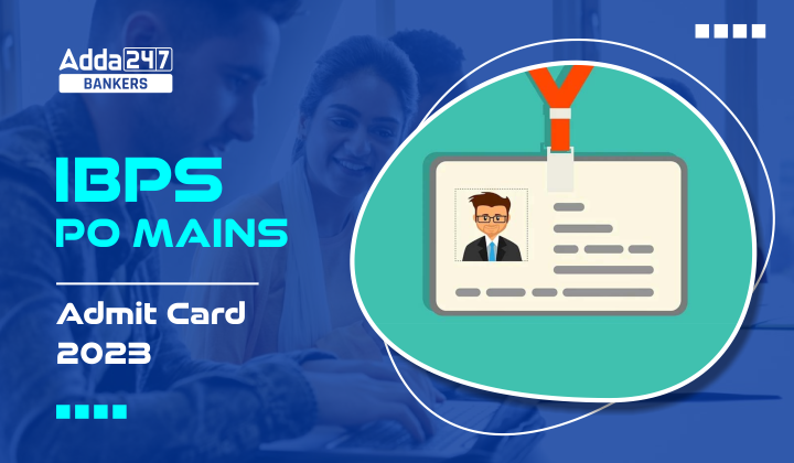 IBPS PO Mains Admit Card 2023