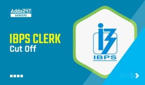 IBPS Clerk Mains Cut Off 2024, Check Previous Year Cut Off Marks