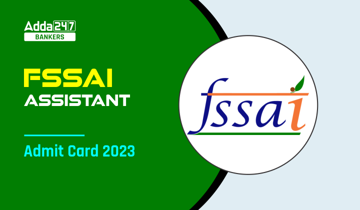 FSSAI Assistant Admit Card 2023