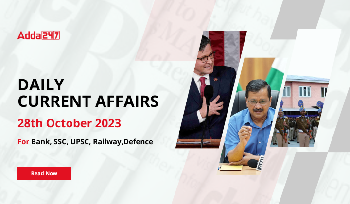 Daily Current Affairs 28 October 2023, Important News Headlines (Daily GK Update)