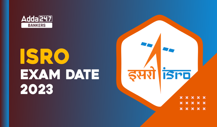 ISRO Exam Date 2023