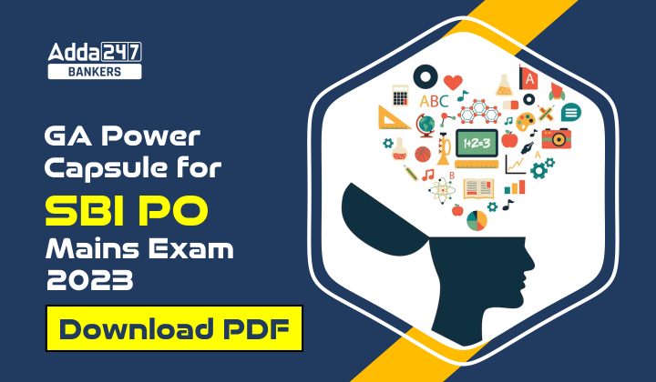 GA Power Capsule For SBI PO Mains exam 2023