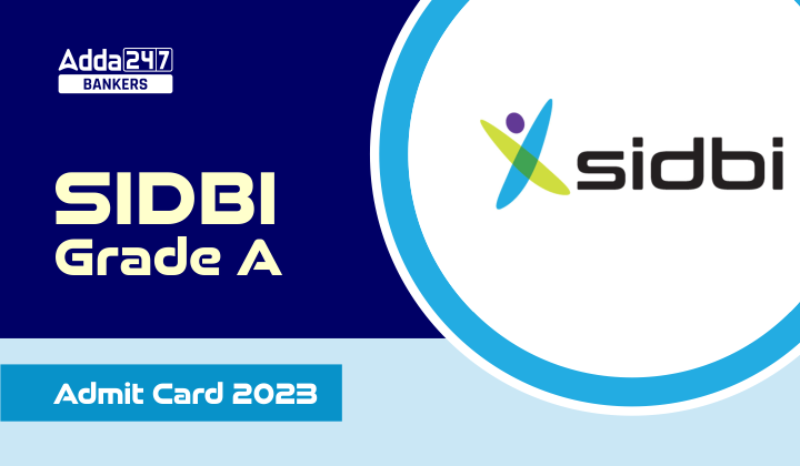 SIDBI Grade A Admit Card 2023