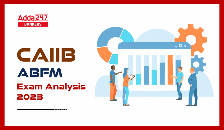 CAIIB ABFM Exam Analysis 2023