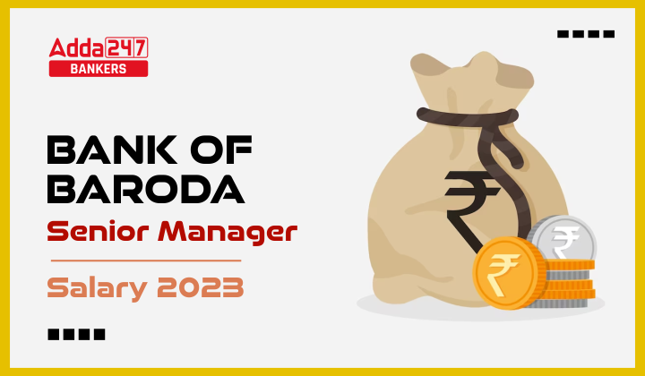 Bank of Baroda Senior Manager Salary 2023