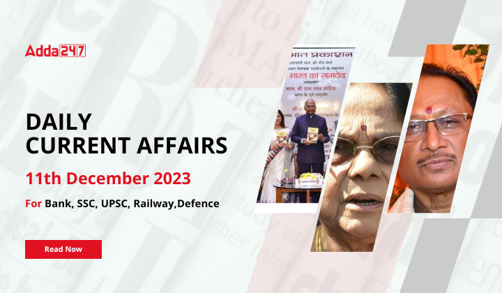 Daily Current Affairs 11 December 2023, Important News Headlines (Daily GK Update)