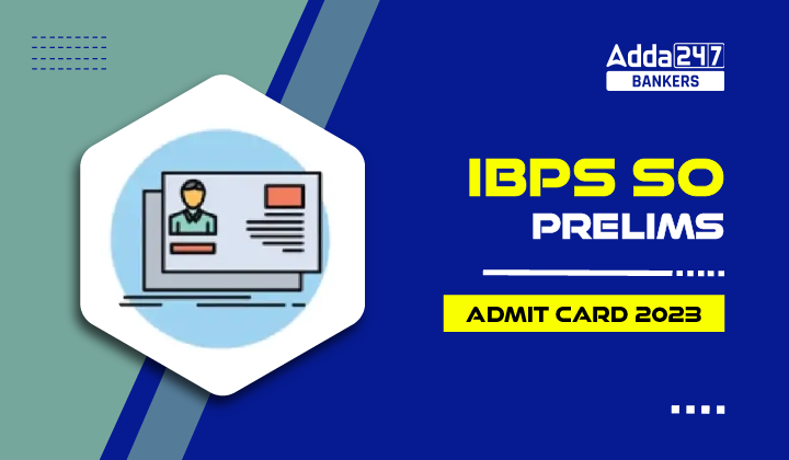 IBPS SO Mains Admit Card 2023