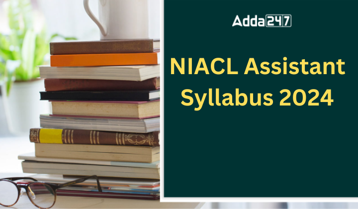 NIACL Assistant Syllabus 2024