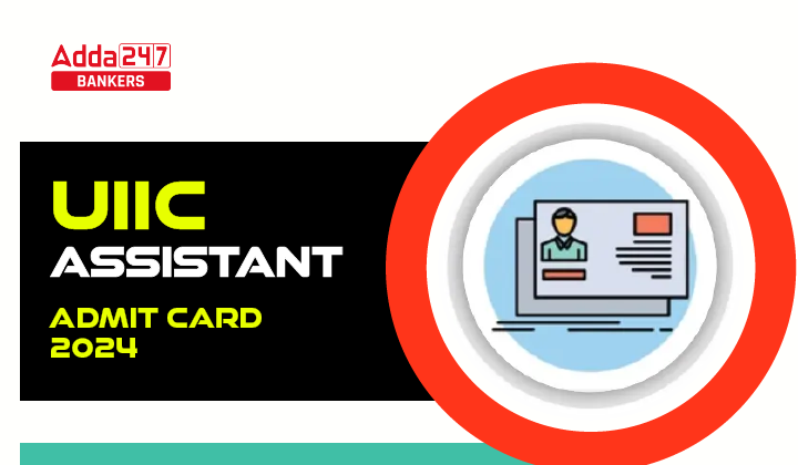 UIIC Assistant Admit Card 2024