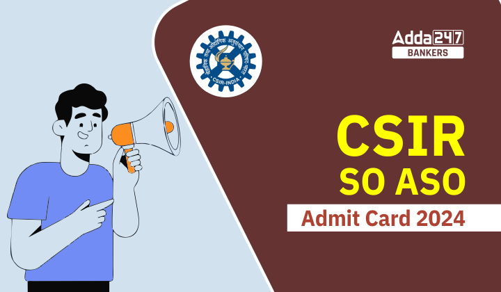 CSIR SO ASO Admit Card 2024