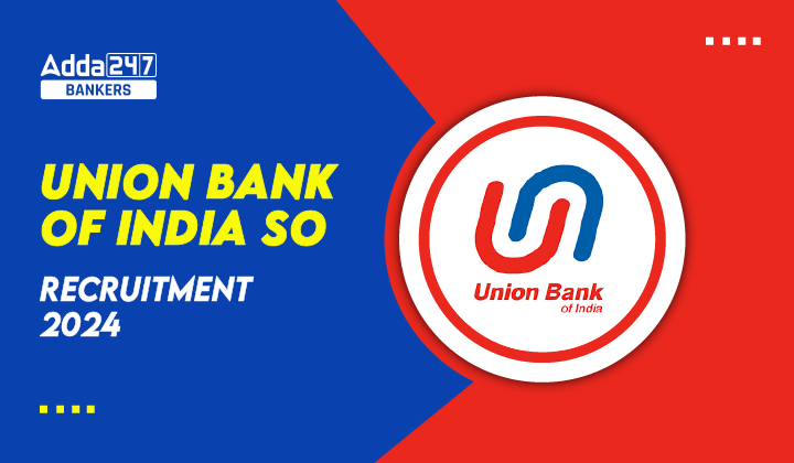 Union Bank of India SO Recruitment 2024