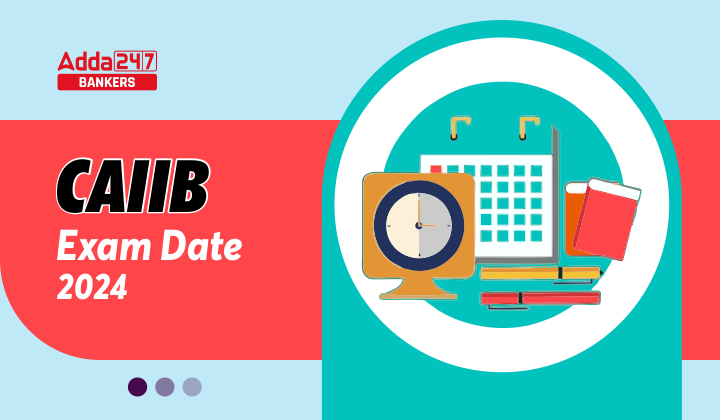 CAIIB Exam Date 2024