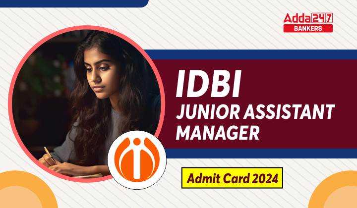 IDBI Junior Assistant Manager Admit Card 2024