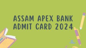 Assam Apex Bank Admit Card 2024