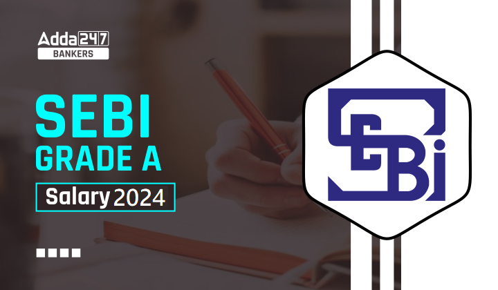 SEBI Grade A Salary 2024