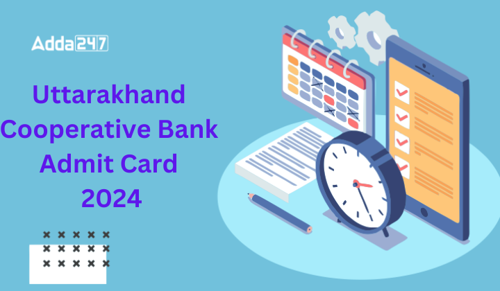 Uttarakhand Cooperative Bank Admit Card 2024