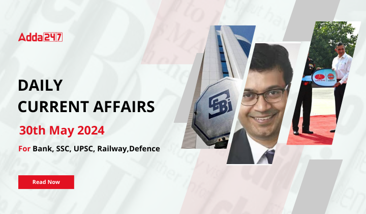 Latest News Headlines for May 30, 2024: Stay Informed with Daily Current Affairs and General Knowledge Update