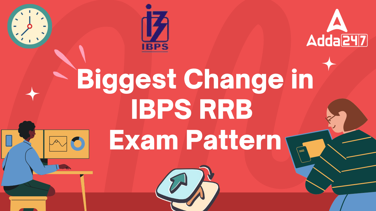 Biggest Change in IBPS RRB Exam Pattern 2024