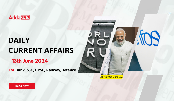 Daily Current Affairs 13th June 2024, Important News Headlines (Daily GK Update)