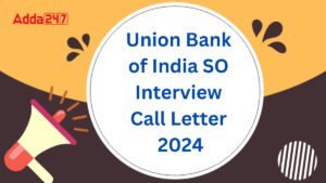 Union Bank of India SO Interview Call Letter 2024