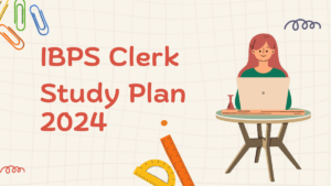 IBPS Clerk Study Plan 2024