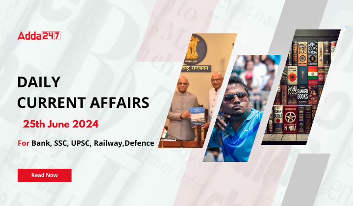 Daily Current Affairs 25th June 2024, Important News Headlines (Daily GK Update)