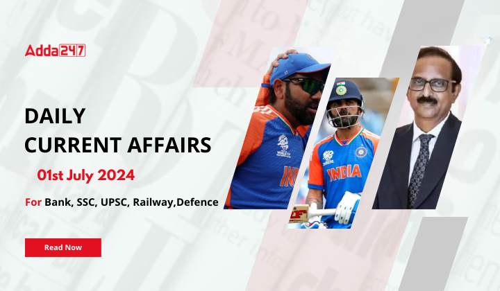 Daily Current Affairs 01st July 2024, Important News Headlines (Daily GK Update)