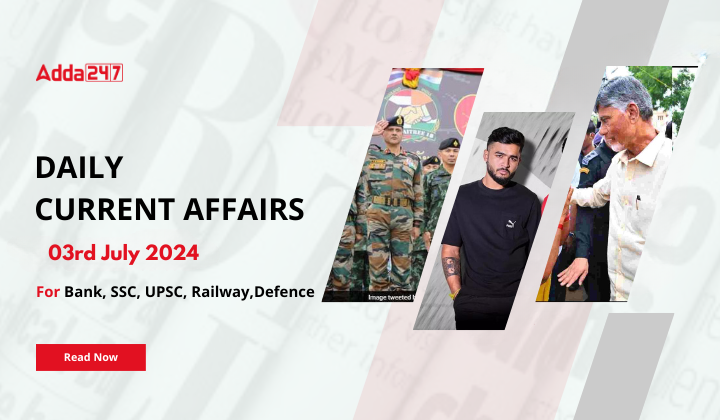 Daily Current Affairs 03rd July 2024, Important News Headlines (Daily GK Update)