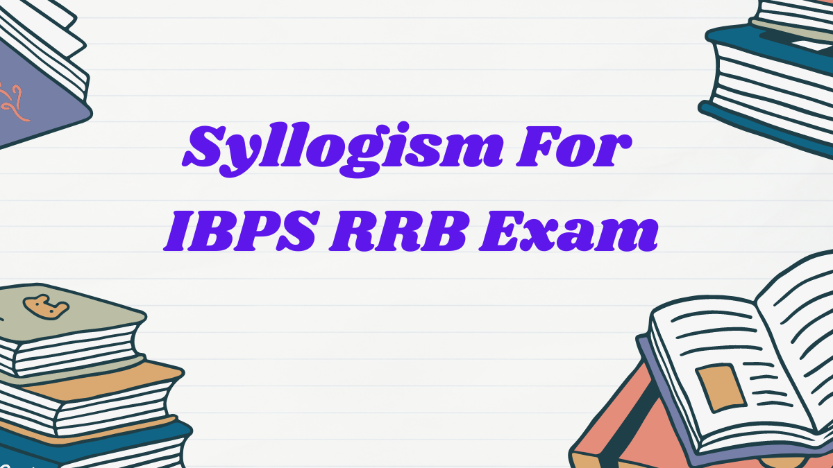 Syllogism For IBPS RRB Exam