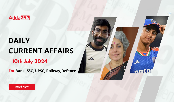 Daily Current Affairs 10th July 2024, Important News Headlines (Daily GK Update)