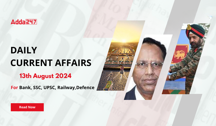 Daily Current Affairs 13th August 2024, Important News Headlines (Daily GK Update)