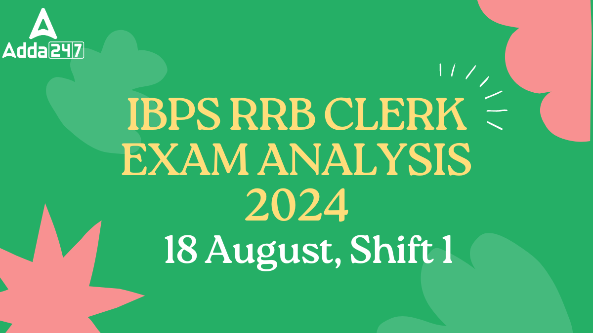 IBPS RRB Clerk Exam Analysis 2024, 18 August Shift 1 Good Attempts