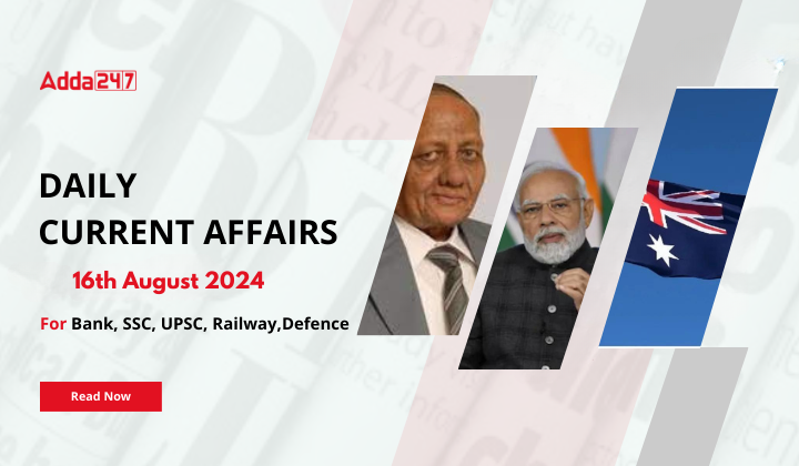 Daily Current Affairs 16th August 2024, Important News Headlines (Daily GK Update)