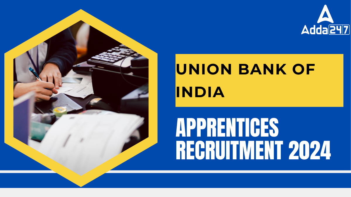 Union Bank of India Apprentice Recruitment 2024 Out for 500 Posts