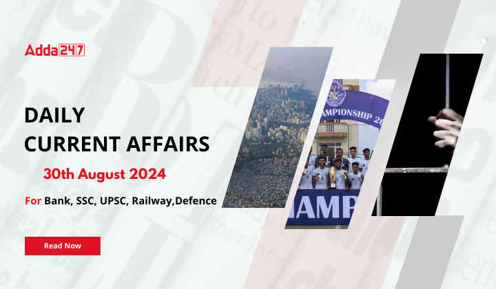 Daily Current Affairs 30th August 2024, Important News Headlines (Daily GK Update)