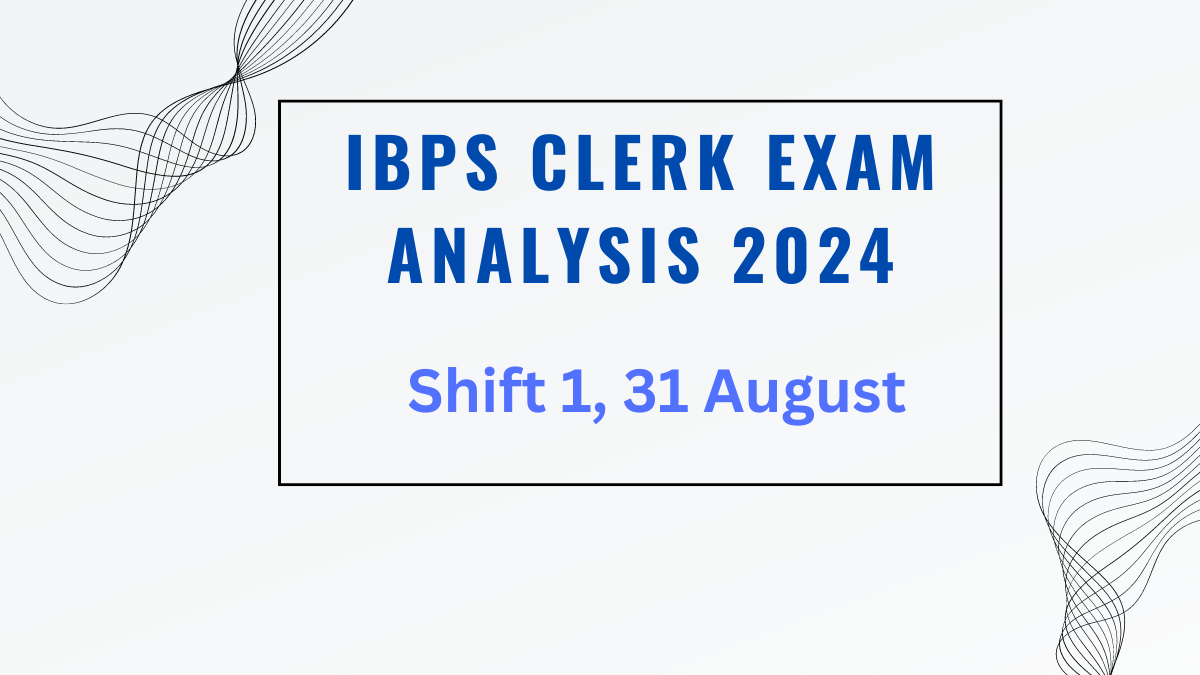 IBPS Clerk Exam Analysis 2024, 31 August Shift 1