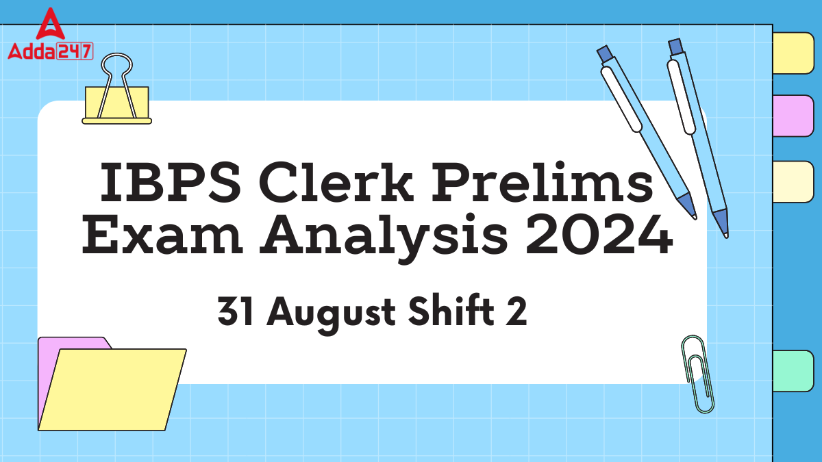 IBPS Clerk Prelims Exam Analysis 2024, 31 August Shift 2